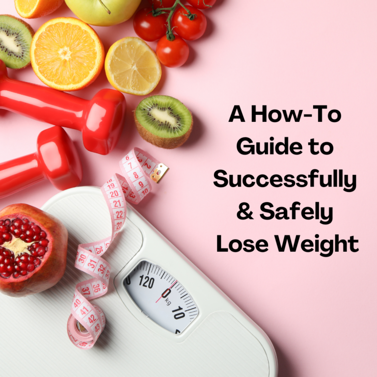 A How-To Guide to Successfully and Safely Lose Weight (7 Tips)